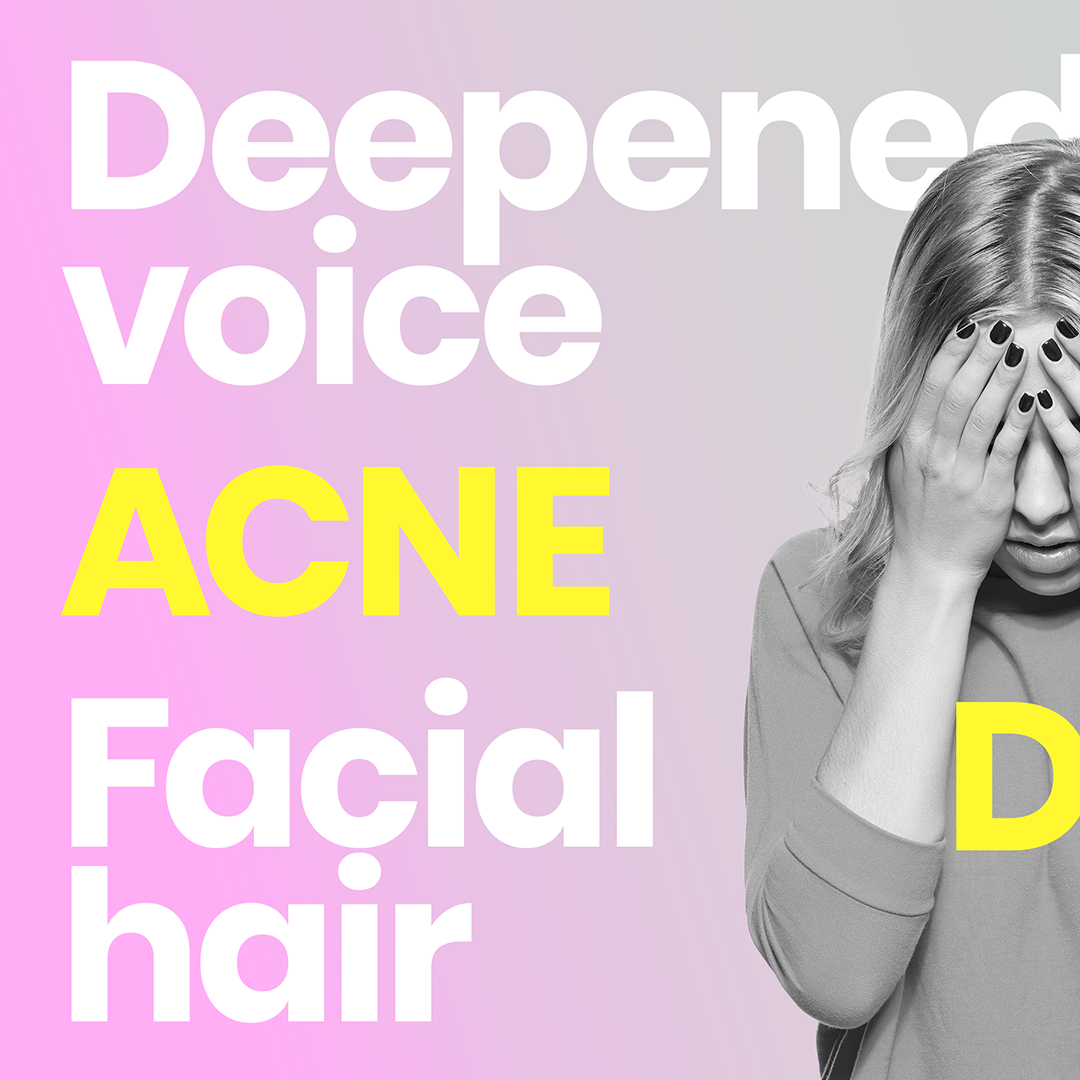 Girl with head in handsl with words 'Deepened voice, Acne, Facial Hair' on screen