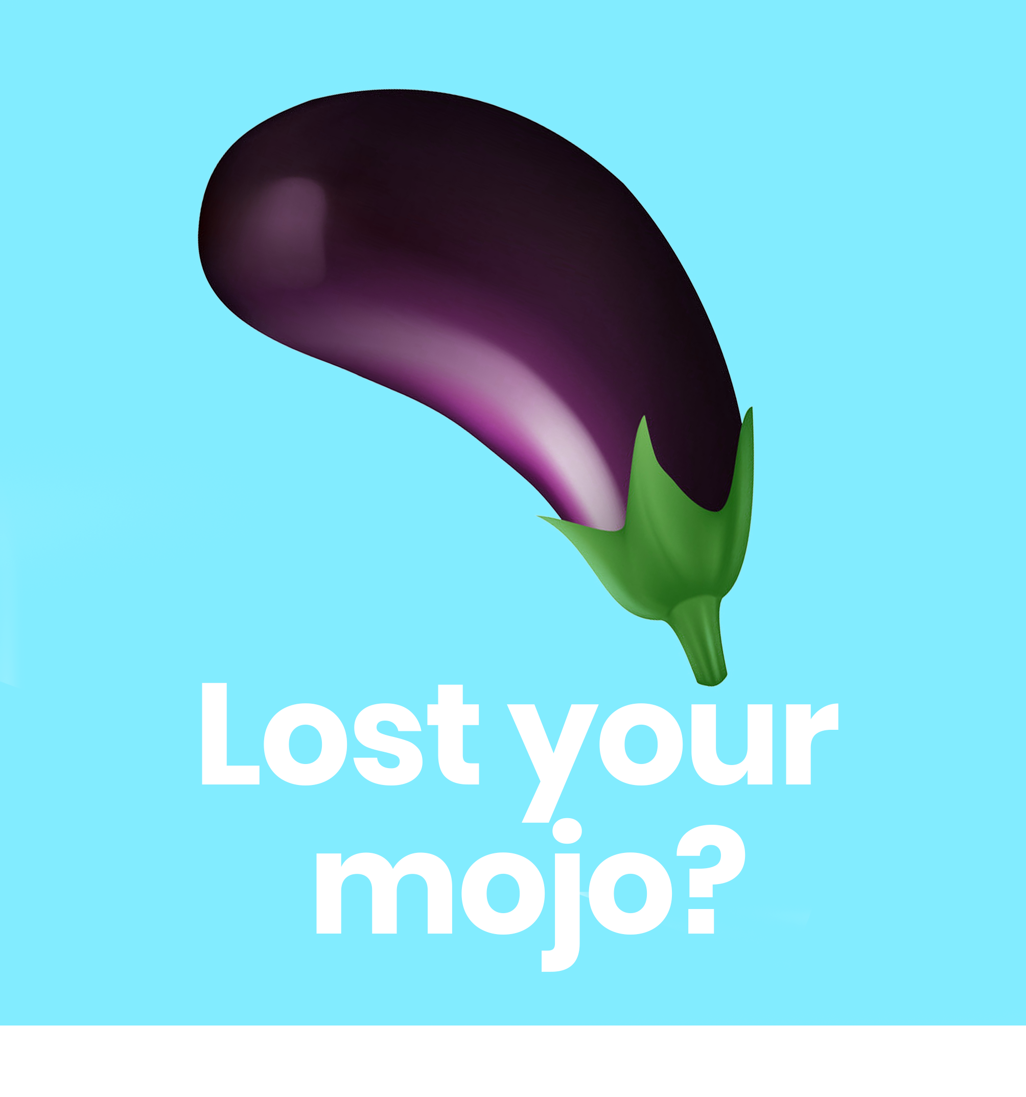 Image of upside down eggplant with words 'Lost your mojo?'